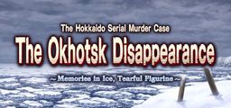 Logo: The Hokkaido Serial Murder Case: The Okhotsk Disappearance - Memories in Ice, Tearful Figurine