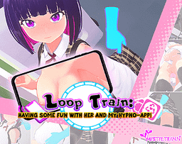Logo: Loop Train: Having Some Fun with Her and My Hypno-App!