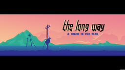 Logo: The Long Way: A Hitch in the Plan