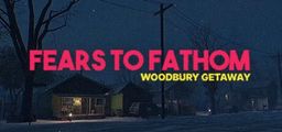 Logo: Fears to Fathom: Woodbury Getaway