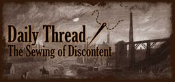 Logo: Daily Thread: The Sewing of Discontent