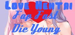 Logo: Love Hentai: Fap Fast, Die Young