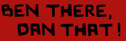 Logo: Ben There, Dan That!