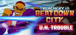 Logo: Treachery in Beatdown City: U.N. Trouble