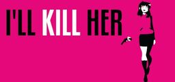 Logo: I'll Kill Her