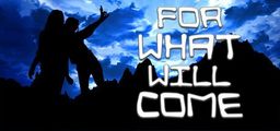 Logo: For What Will Come