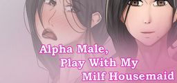 Logo: Alpha Male, Play With My Milf Housemaid