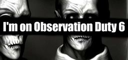 Logo: I'm on Observation Duty 6