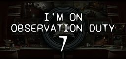 Logo: I'm on Observation Duty 7