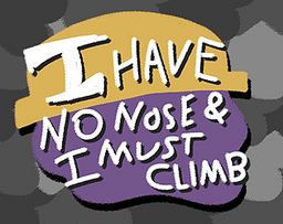 Logo: I Have No Nose & I Must Climb