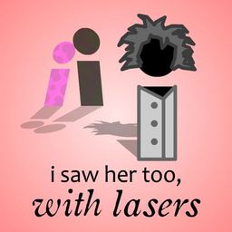 Logo: i saw her too, with lasers