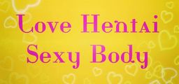 Logo: Love Hentai: Sexy Body