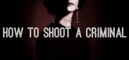 Logo: How to Shoot a Criminal