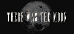 Logo: There Was the Moon