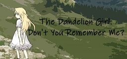Logo: The Dandelion Girl: Don't You Remember Me?