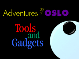 Logo: Adventures with Oslo: Tools and Gadgets