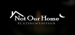 Logo: Not Our Home: Platinum Edition