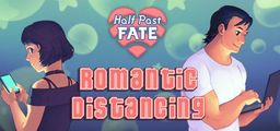 Logo: Half Past Fate: Romantic Distancing