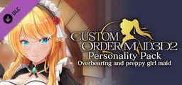 Logo: Custom Order Maid 3D2: Personality Pack - Overbearing and Preppy Girl Maid
