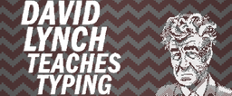 Logo: David Lynch Teaches Typing