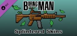 Logo: Boring Man: Online Tactical Stickman Combat - Splintered Weapon Skins