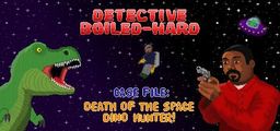 Logo: Detective Boiled-Hard / Case File: Death of the Space Dino Hunter
