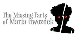 Logo: The Missing Parts of Maria Gwozdek