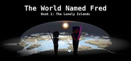 Logo: The World Named Fred: Book 1 - The Lonely Islands