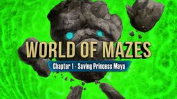 Logo: World of Mazes: Chapter 1 - Saving Princess Maya