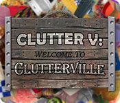 Logo: Clutter V: Welcome to Clutterville
