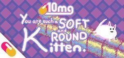 Logo: You are such a Soft and Round Kitten.