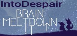Logo: Brain Meltdown: Into Despair