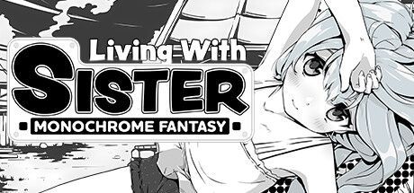 Game cover: Living with Sister: Monochrome Fantasy