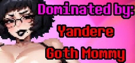 Game cover: Dominated by: Yandere Goth Mommy