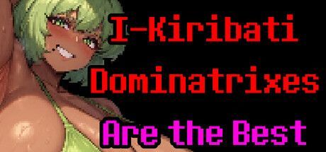 Game cover: I-Kiribati Dominatrixes Are the Best