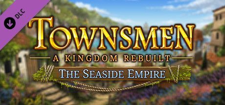 Game cover: Townsmen: A Kingdom Rebuilt - The Seaside Empire