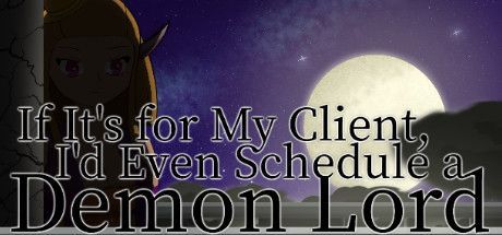 Game cover: If It's for My Client, I'd Even Schedule a Demon Lord
