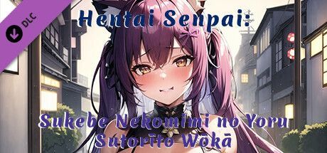 Game cover: Hentai Senpai: Sukebe Nekomimi no Yoru - Sutorīto Wōkā
