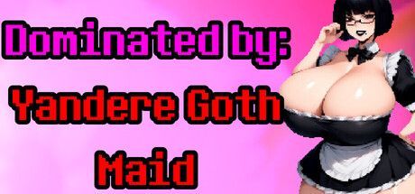 Game cover: Dominated by: Yandere Goth Maid