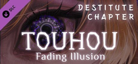 Game cover: Touhou: Fading Illusion - Destitute Chapter
