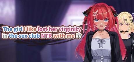 Game cover: The girl I like lost her virginity in the sex club NTR with me!?
