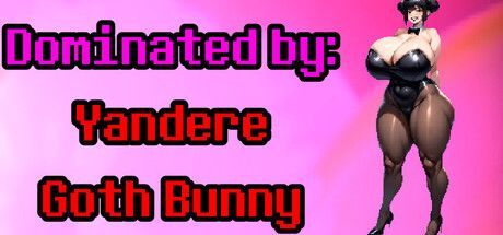 Game cover: Dominated by: Yandere Goth Bunny