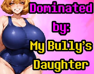 Game cover: Dominated by: My Bully's Daughter