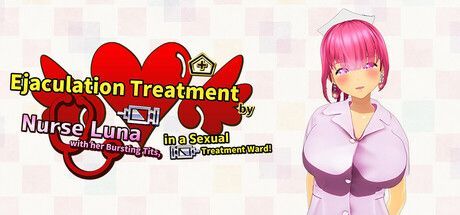Game cover: Ejaculation Treatment by Nurse Luna with her Bursting Tits, in a Sexual Treatment Ward! 3DCG Animation Animation