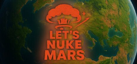 Game cover: Let's Nuke Mars