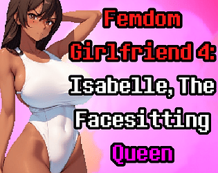 Game cover: Femdom Girlfriend 4: Isabelle, The Facesitting Queen