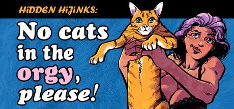 Game cover: Hidden Hijinks: No Cats in the Orgy, Please!