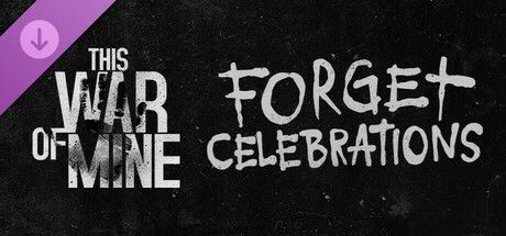 Game cover: This War of Mine: Forget Celebrations