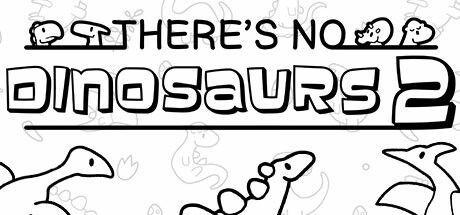 Game cover: There's No Dinosaurs 2