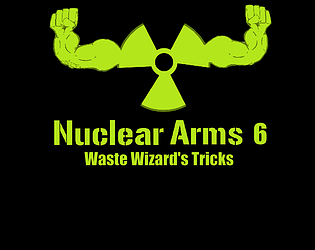 Game cover: Nuclear Arms 6: Waste Wizard's Tricks